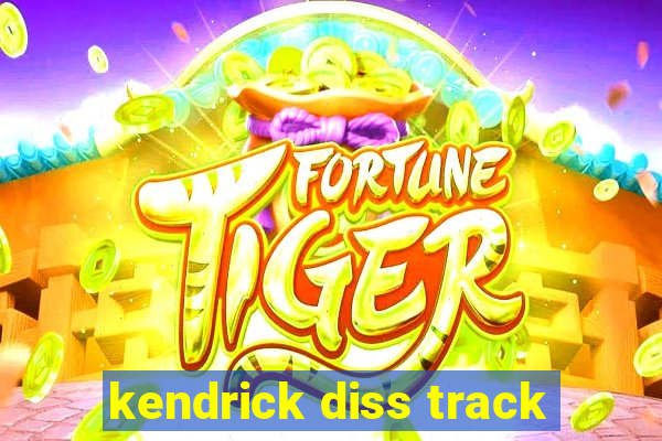 kendrick diss track